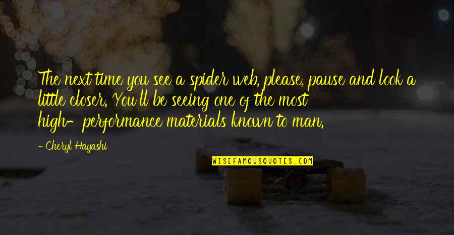 Closer Look Quotes By Cheryl Hayashi: The next time you see a spider web, Closer Look Quotes By Cheryl Hayashi: The next time you see a spider web,