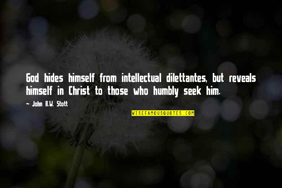 Closer Natalie Quotes By John R.W. Stott: God hides himself from intellectual dilettantes, but reveals Closer Natalie Quotes By John R.W. Stott: God hides himself from intellectual dilettantes, but reveals