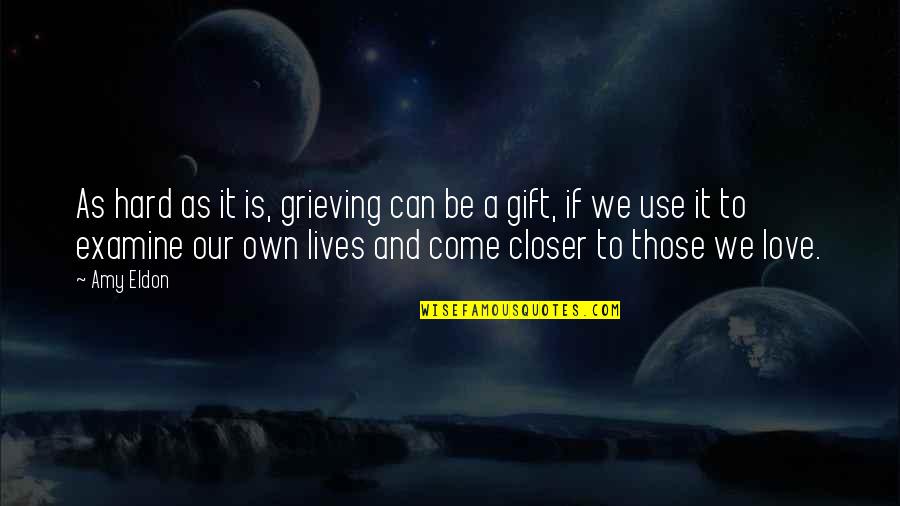 Closer To Death Quotes By Amy Eldon: As hard as it is, grieving can be Closer To Death Quotes By Amy Eldon: As hard as it is, grieving can be