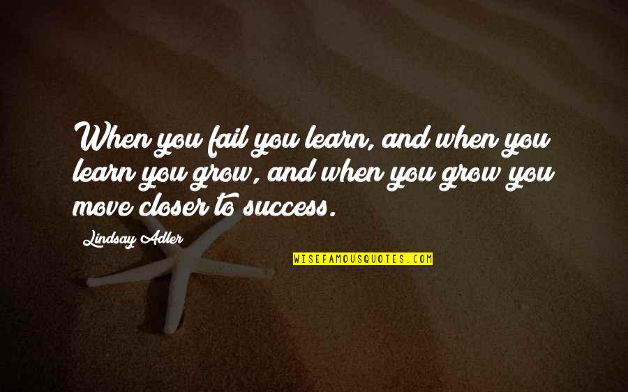 Closer To Success Quotes By Lindsay Adler: When you fail you learn, and when you