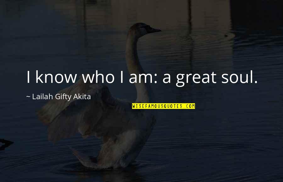 Closeries Quotes By Lailah Gifty Akita: I know who I am: a great soul.