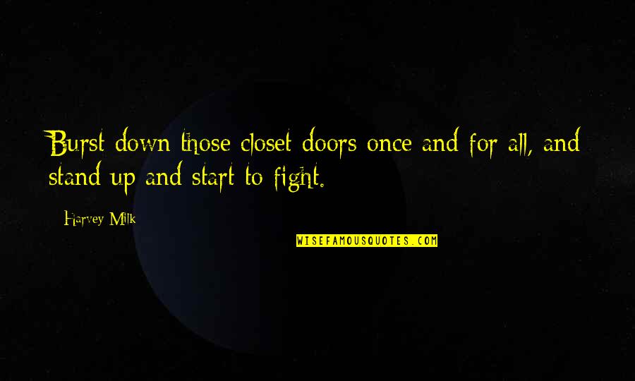 Closet Gay Quotes By Harvey Milk: Burst down those closet doors once and for
