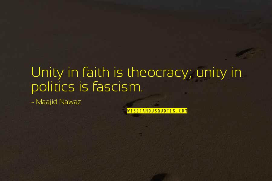 Closet In The Book Speak Quotes By Maajid Nawaz: Unity in faith is theocracy; unity in politics