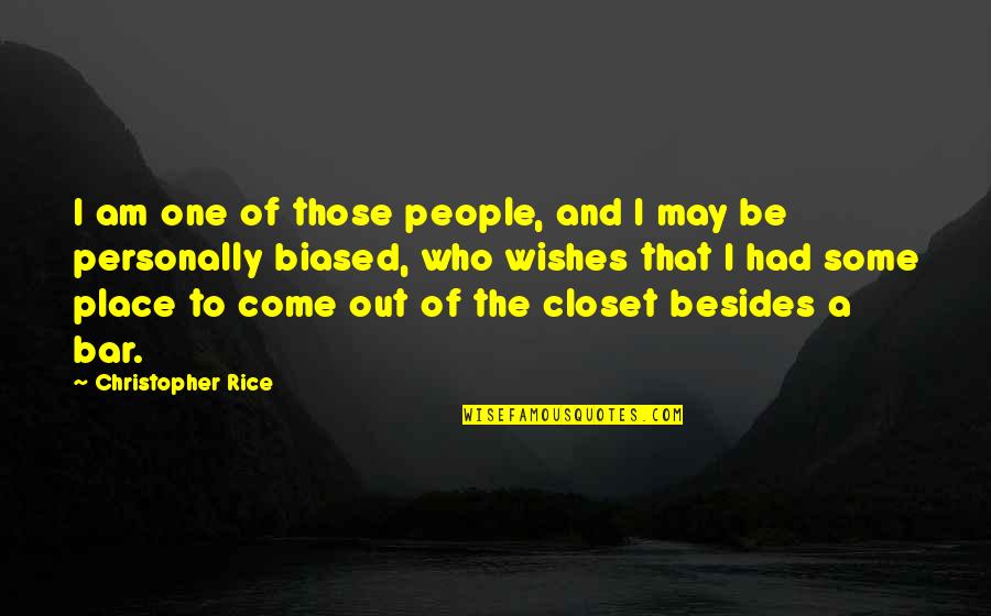 Closet Quotes By Christopher Rice: I am one of those people, and I