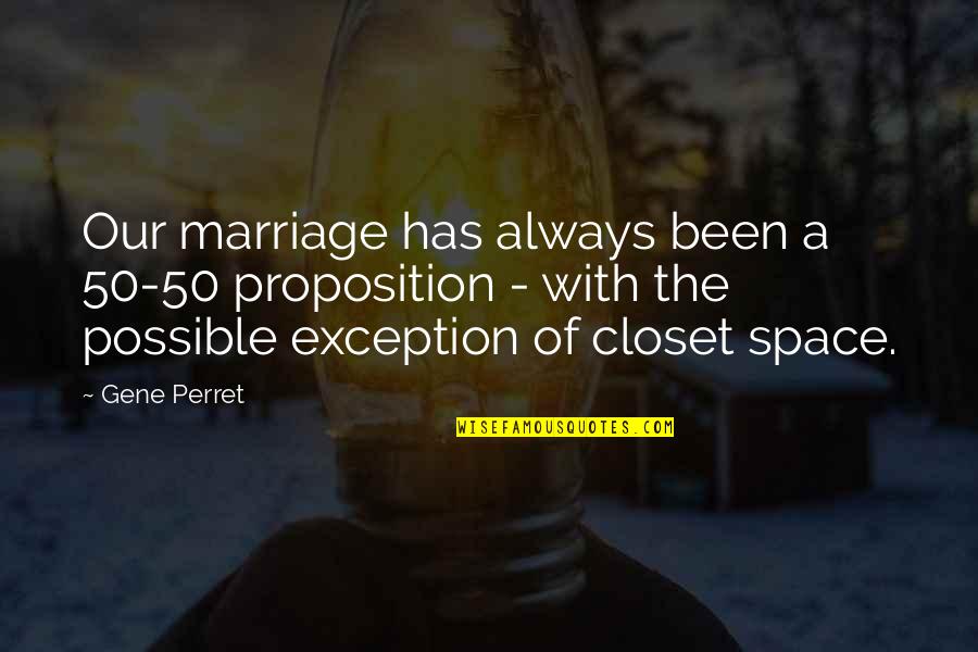 Closet Quotes By Gene Perret: Our marriage has always been a 50-50 proposition
