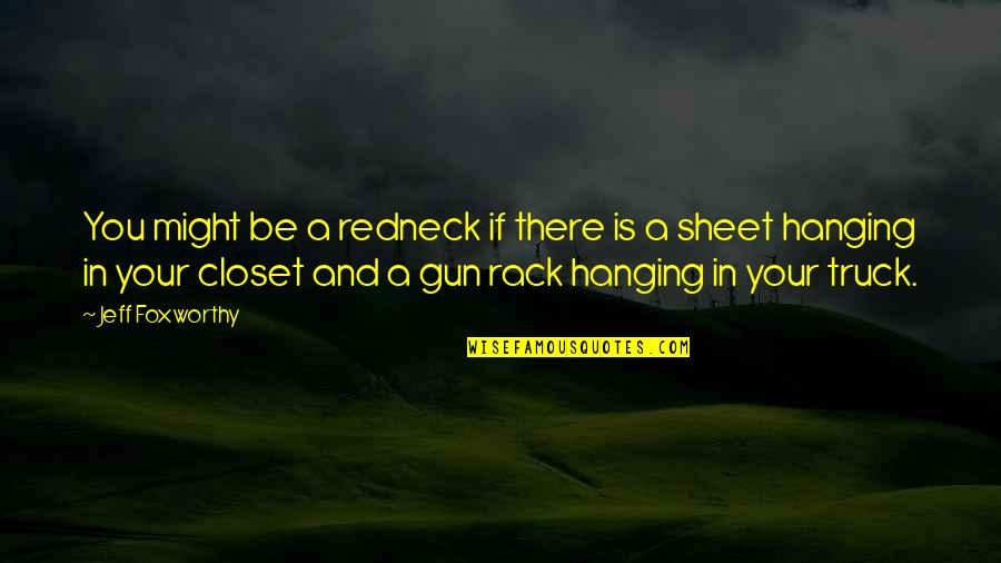 Closet Quotes By Jeff Foxworthy: You might be a redneck if there is
