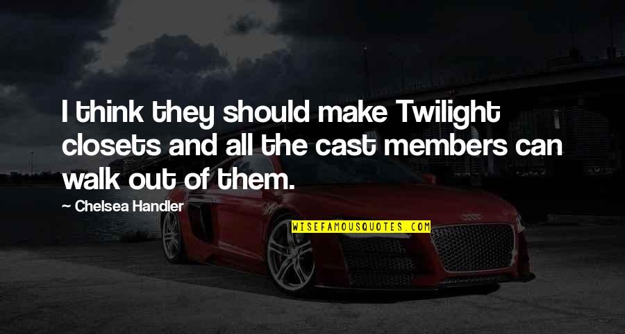 Closets Quotes By Chelsea Handler: I think they should make Twilight closets and Closets Quotes By Chelsea Handler: I think they should make Twilight closets and