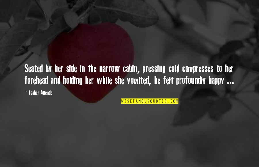 Closin Quotes By Isabel Allende: Seated by her side in the narrow cabin,