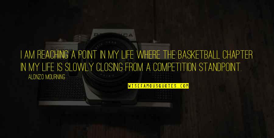 Closing A Chapter Quotes By Alonzo Mourning: I am reaching a point in my life