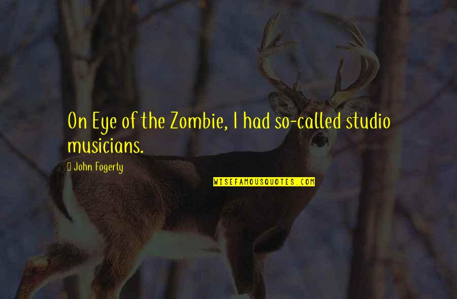 Closing A Sale Quotes By John Fogerty: On Eye of the Zombie, I had so-called