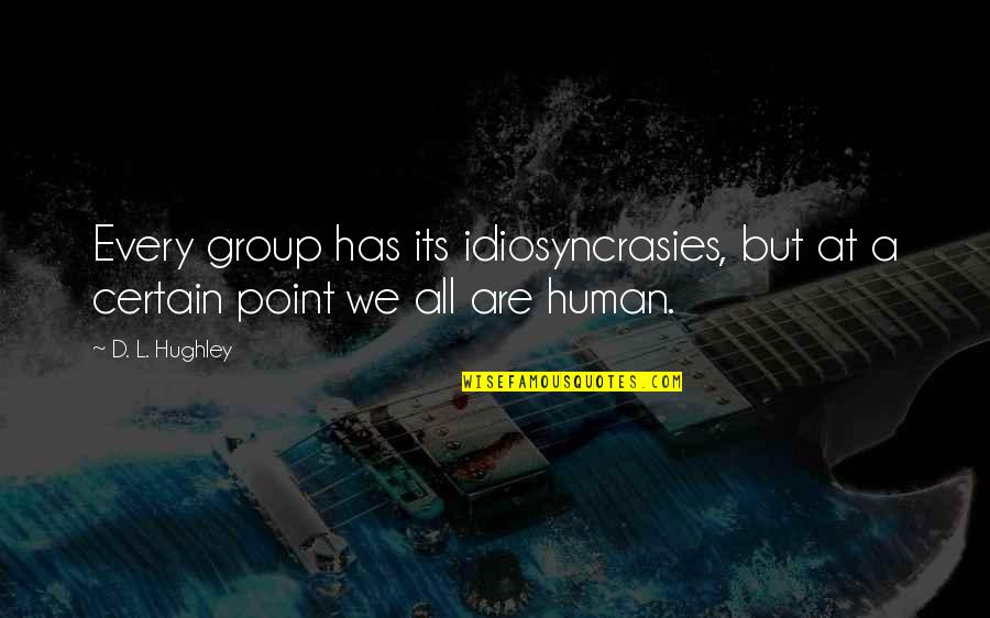 Closing Doors And Opening New Ones Quotes By D. L. Hughley: Every group has its idiosyncrasies, but at a