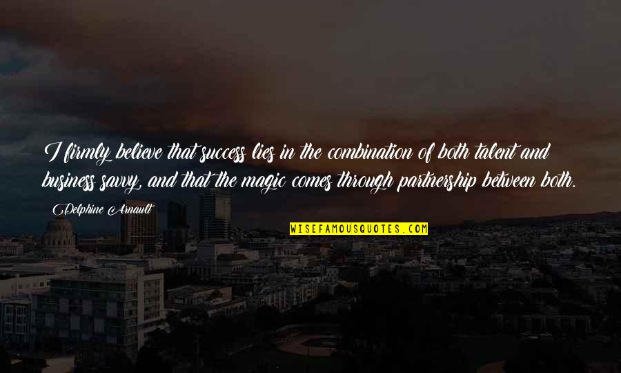 Closing Doors And Opening New Ones Quotes By Delphine Arnault: I firmly believe that success lies in the