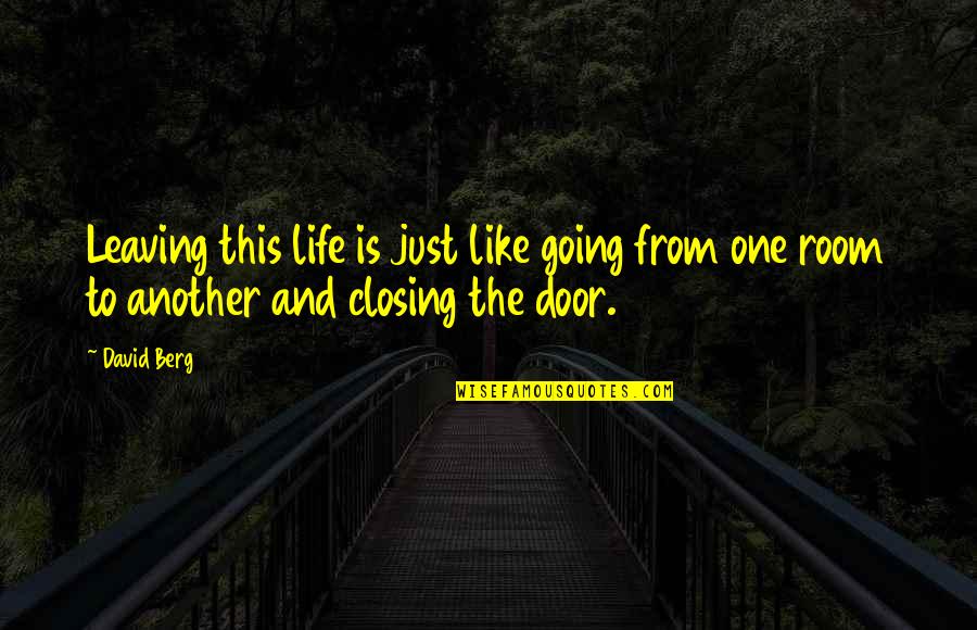 Closing Doors Quotes By David Berg: Leaving this life is just like going from