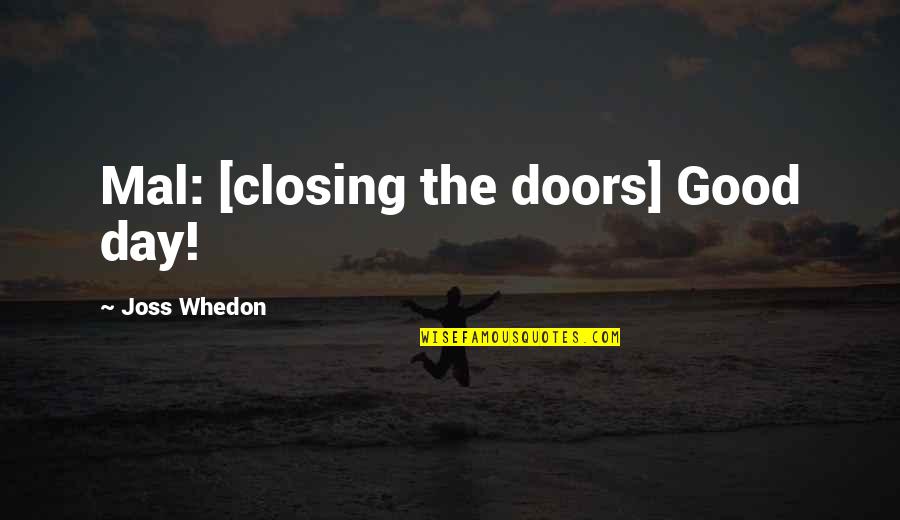 Closing Off Quotes By Joss Whedon: Mal: [closing the doors] Good day!