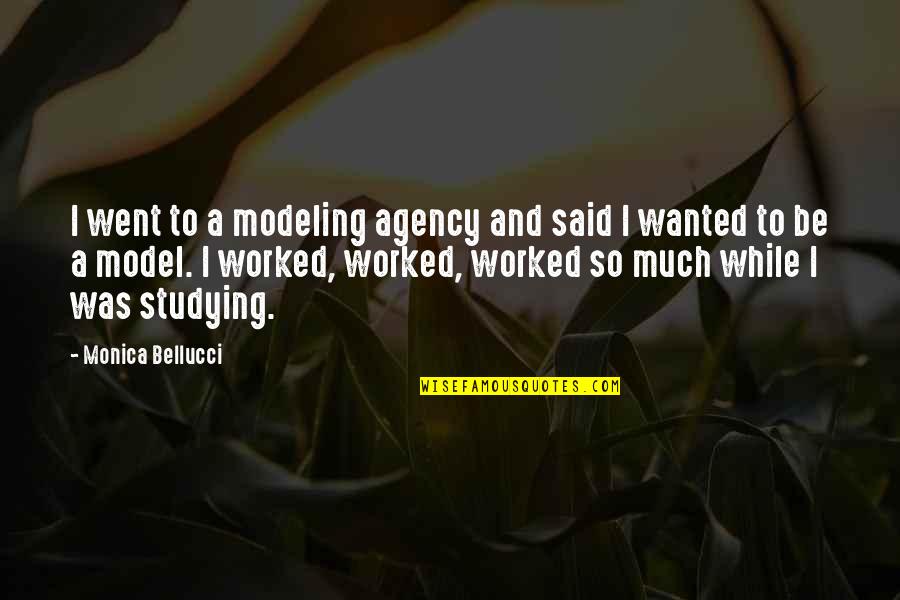 Closing Schools Quotes By Monica Bellucci: I went to a modeling agency and said