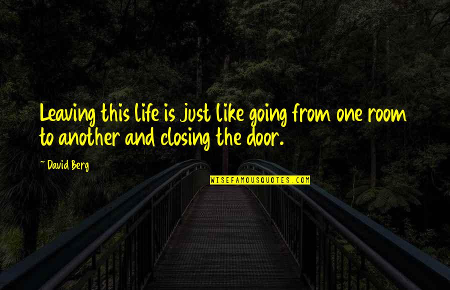 Closing Some Doors Quotes By David Berg: Leaving this life is just like going from