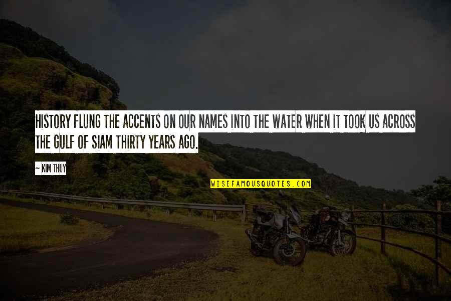 Closing Your Eyes And Dreaming Quotes By Kim Thuy: History flung the accents on our names into