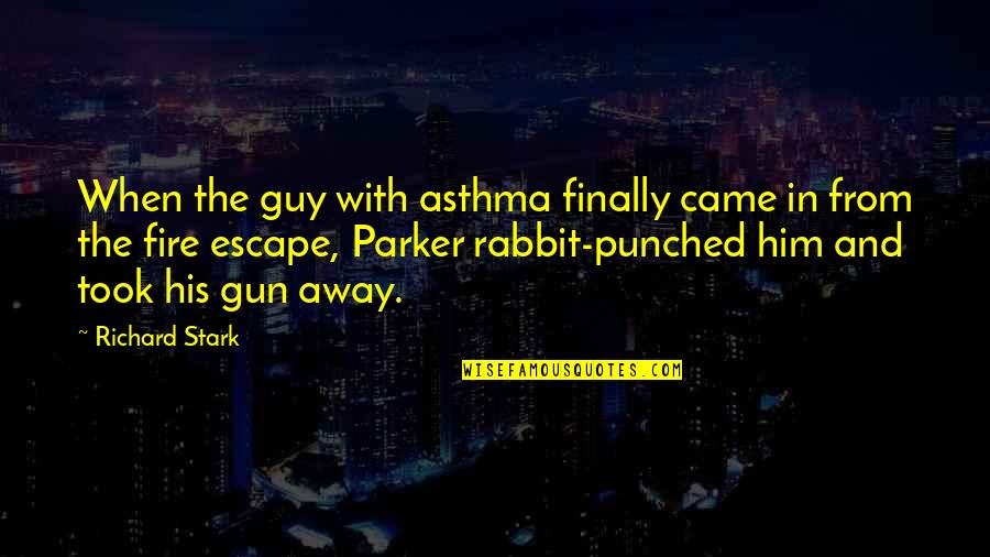 Closing Your Heart Quotes By Richard Stark: When the guy with asthma finally came in Closing Your Heart Quotes By Richard Stark: When the guy with asthma finally came in