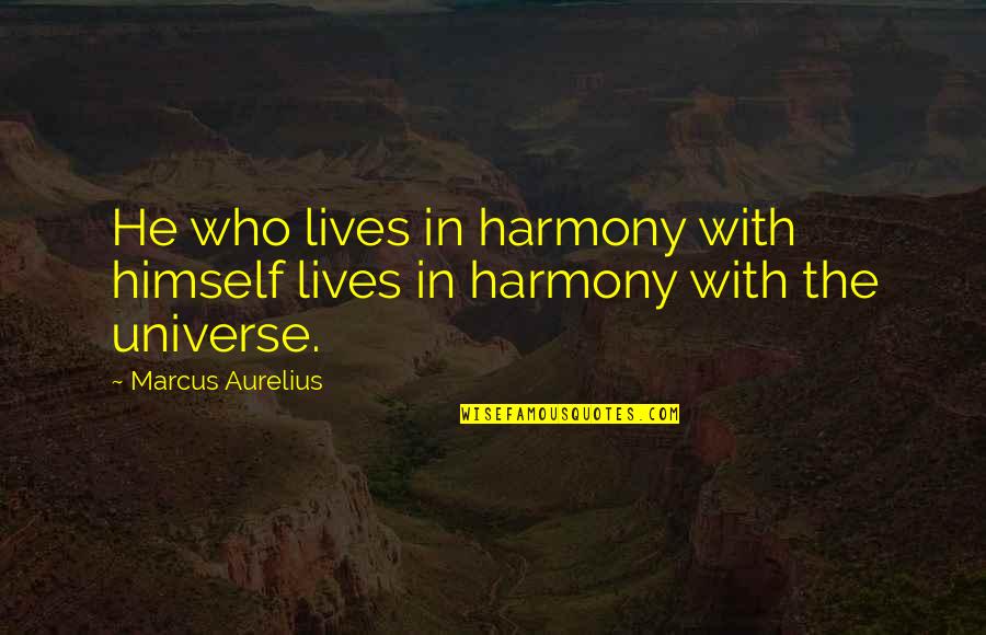 Clot Quotes By Marcus Aurelius: He who lives in harmony with himself lives