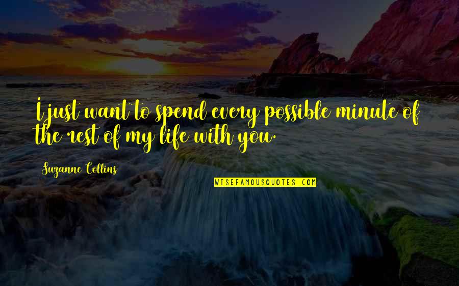 Clot Quotes By Suzanne Collins: I just want to spend every possible minute