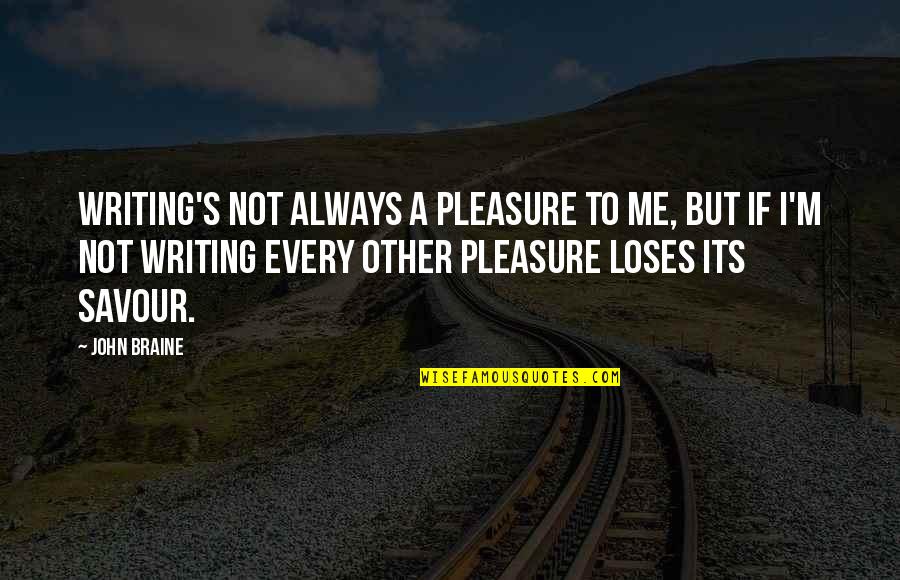 Clotaire Bazile Quotes By John Braine: Writing's not always a pleasure to me, but Clotaire Bazile Quotes By John Braine: Writing's not always a pleasure to me, but