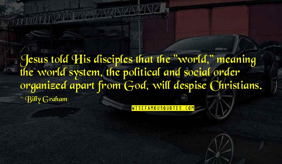 Cloth Clip Quotes By Billy Graham: Jesus told His disciples that the "world," meaning