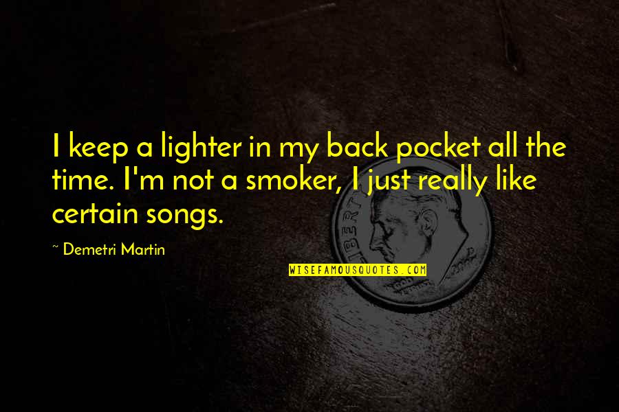 Cloth Clips Quotes By Demetri Martin: I keep a lighter in my back pocket