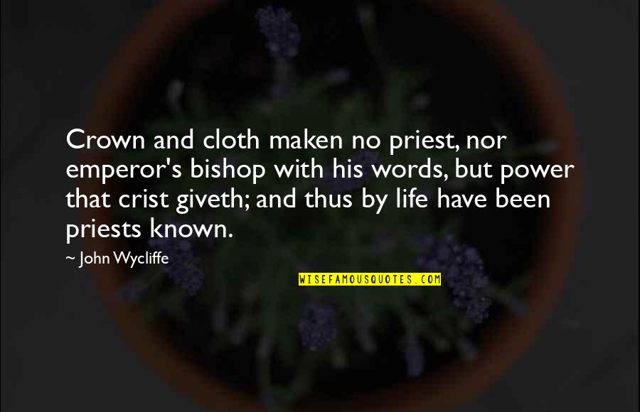 Cloth Quotes By John Wycliffe: Crown and cloth maken no priest, nor emperor's