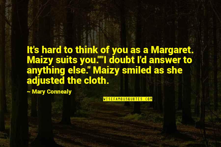 Cloth Quotes By Mary Connealy: It's hard to think of you as a
