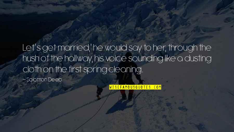 Cloth Quotes By Solomon Deep: Let's get married,' he would say to her,