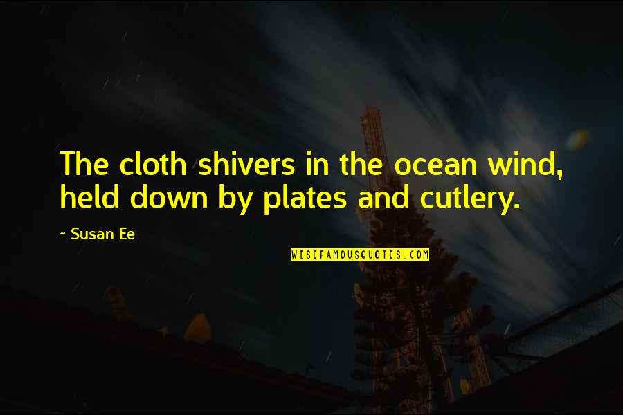 Cloth Quotes By Susan Ee: The cloth shivers in the ocean wind, held