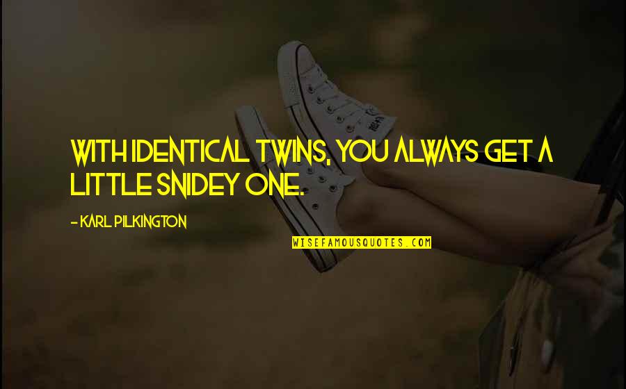 Clothbound Cheese Quotes By Karl Pilkington: With identical twins, you always get a little