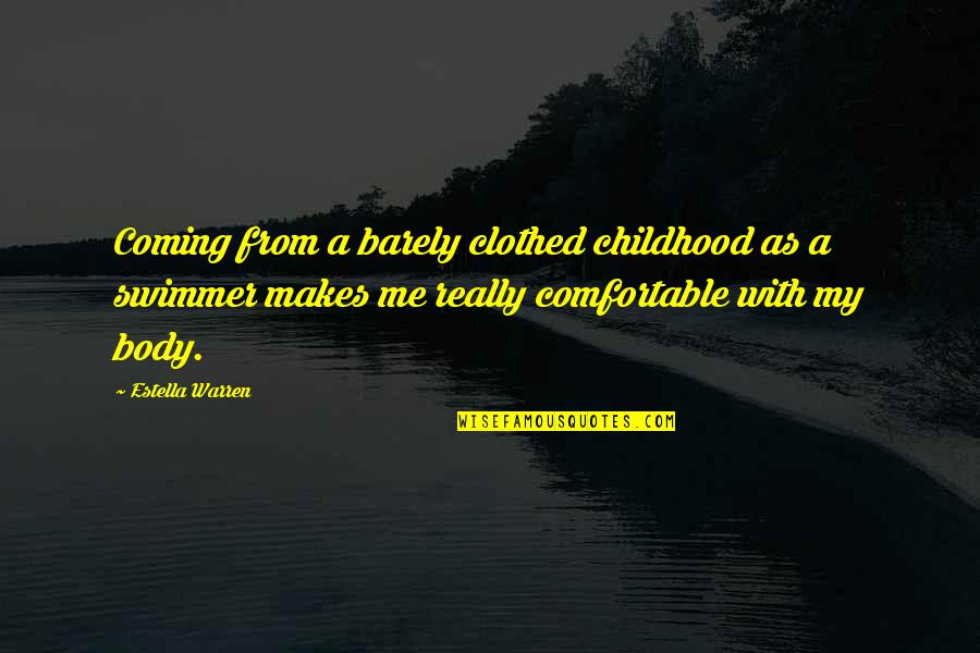 Clothed Quotes By Estella Warren: Coming from a barely clothed childhood as a