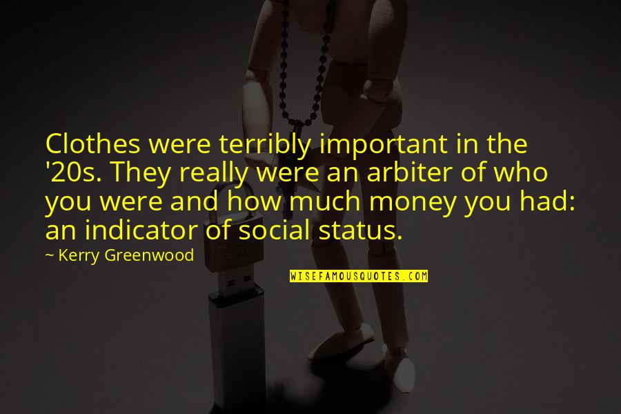 Clothes And Money Quotes By Kerry Greenwood: Clothes were terribly important in the '20s. They