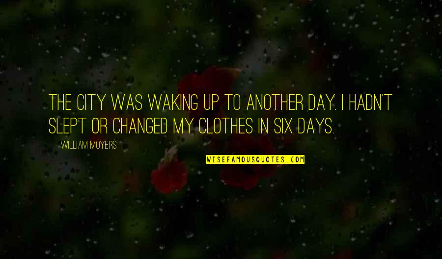 Clothes Day Quotes By William Moyers: The city was waking up to another day.