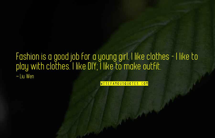 Clothes Fashion Quotes By Liu Wen: Fashion is a good job for a young
