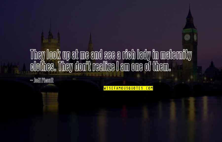 Clothes Fitting Quotes By Jodi Picoult: They look up at me and see a