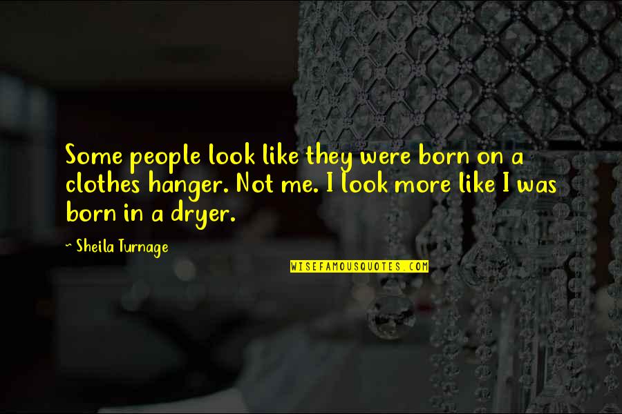 Clothes Hanger Quotes By Sheila Turnage: Some people look like they were born on