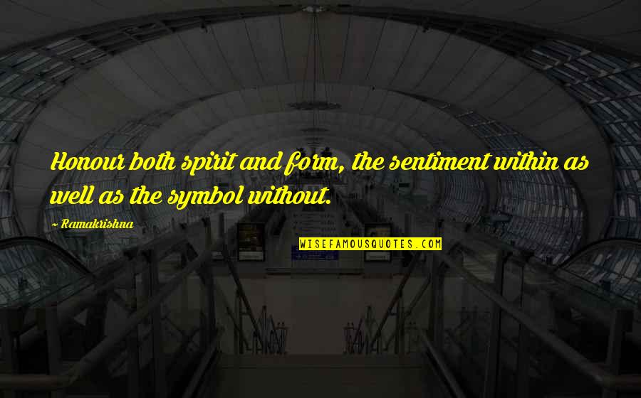 Clothes Is Stuck Quotes By Ramakrishna: Honour both spirit and form, the sentiment within