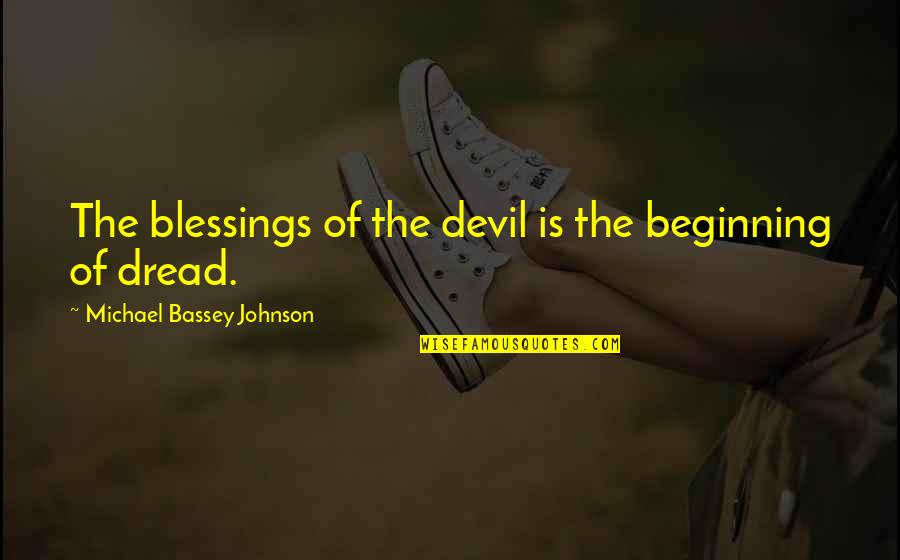 Clothes Make The Man Quote Quotes By Michael Bassey Johnson: The blessings of the devil is the beginning Clothes Make The Man Quote Quotes By Michael Bassey Johnson: The blessings of the devil is the beginning
