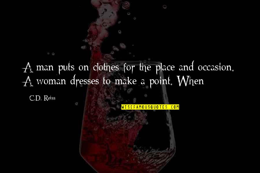 Clothes Make The Man Quotes By C.D. Reiss: A man puts on clothes for the place