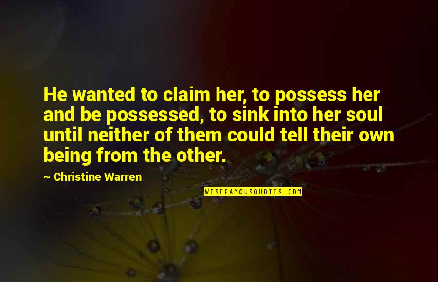 Clothes Peg Quotes By Christine Warren: He wanted to claim her, to possess her