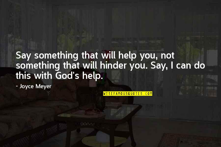 Clothes Peg Quotes By Joyce Meyer: Say something that will help you, not something