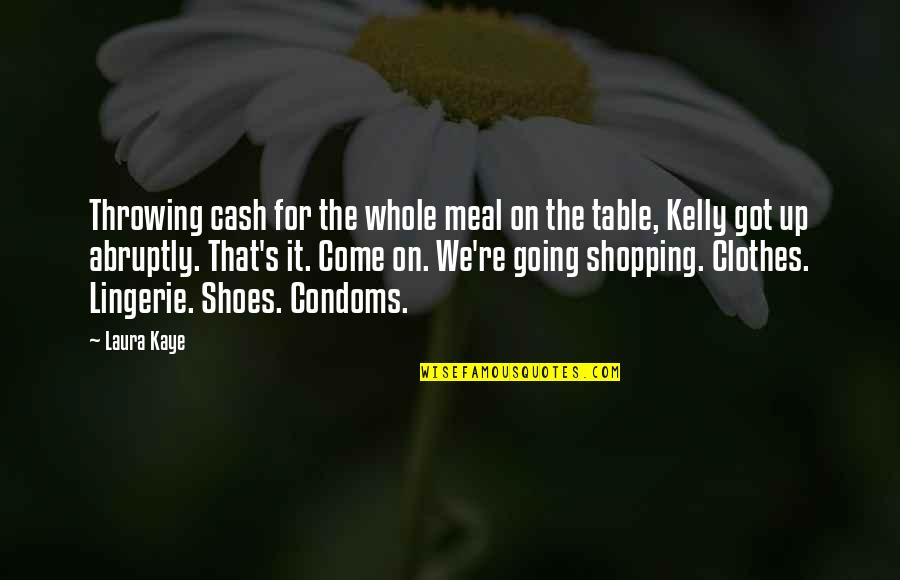 Clothes Shopping Quotes By Laura Kaye: Throwing cash for the whole meal on the