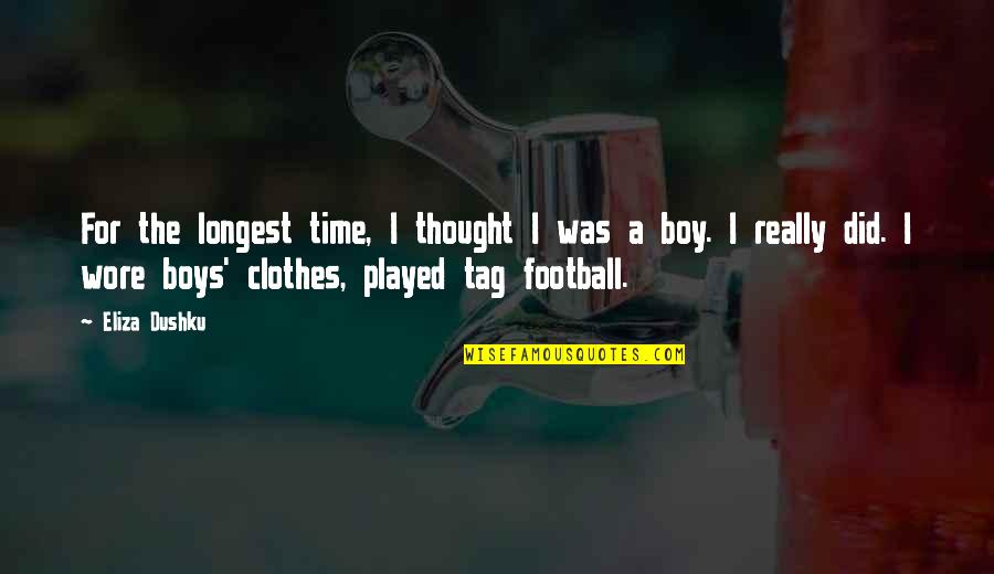 Clothes They Wore Quotes By Eliza Dushku: For the longest time, I thought I was