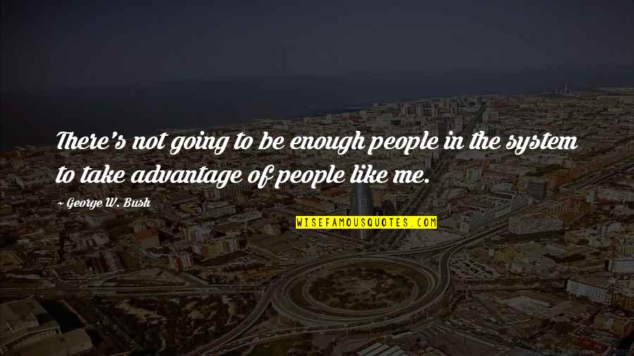 Clotheslines Home Quotes By George W. Bush: There's not going to be enough people in Clotheslines Home Quotes By George W. Bush: There's not going to be enough people in