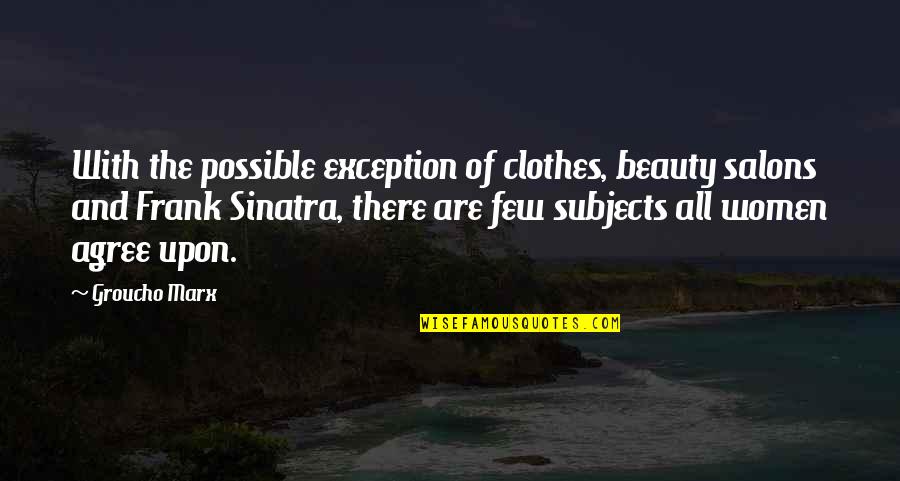 Clothes'll Quotes By Groucho Marx: With the possible exception of clothes, beauty salons
