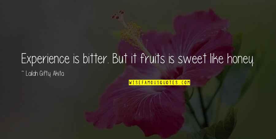 Clothing Boutique Quotes By Lailah Gifty Akita: Experience is bitter. But it fruits is sweet