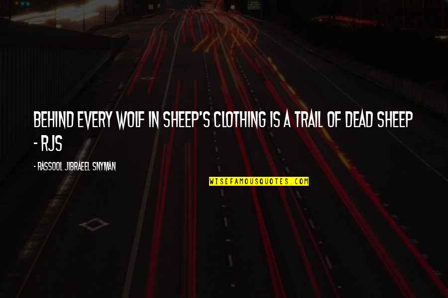 Clothing Inspirational Quotes By Rassool Jibraeel Snyman: Behind every wolf in sheep's clothing is a