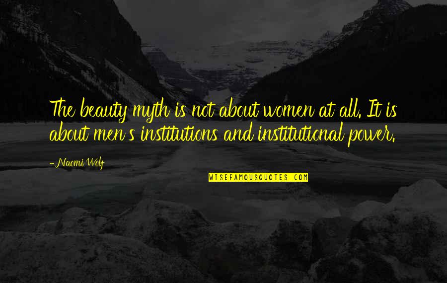 Clothing Line Quotes By Naomi Wolf: The beauty myth is not about women at